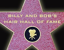 Billy and Bob's Hair Hall Of Fame